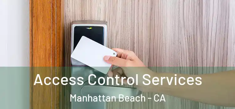 Access Control Services Manhattan Beach - CA