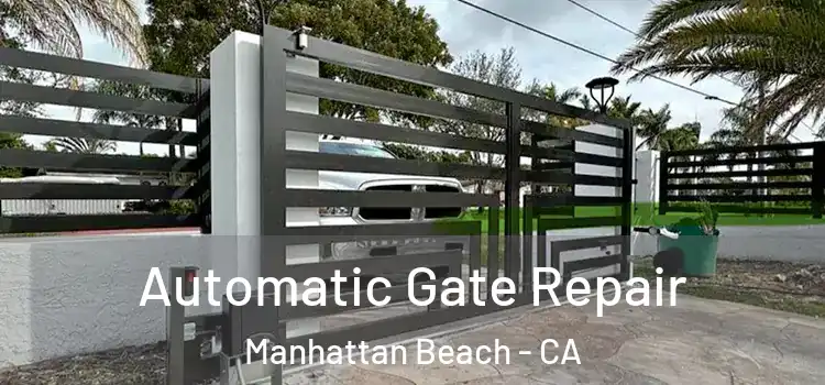 Automatic Gate Repair Manhattan Beach - CA