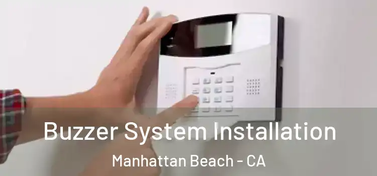 Buzzer System Installation Manhattan Beach - CA