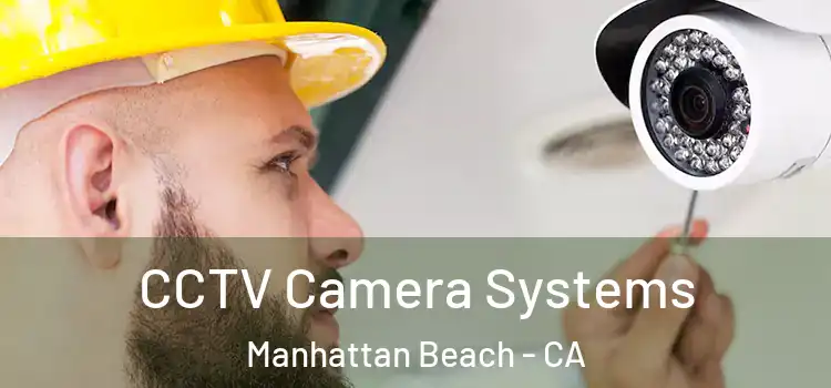 CCTV Camera Systems Manhattan Beach - CA