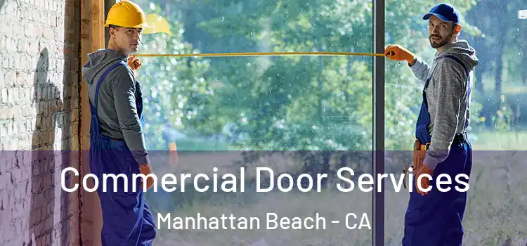 Commercial Door Services Manhattan Beach - CA