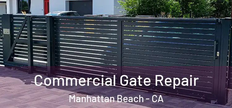 Commercial Gate Repair Manhattan Beach - CA
