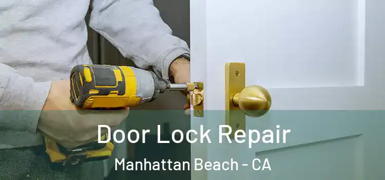 Door Lock Repair Manhattan Beach - CA