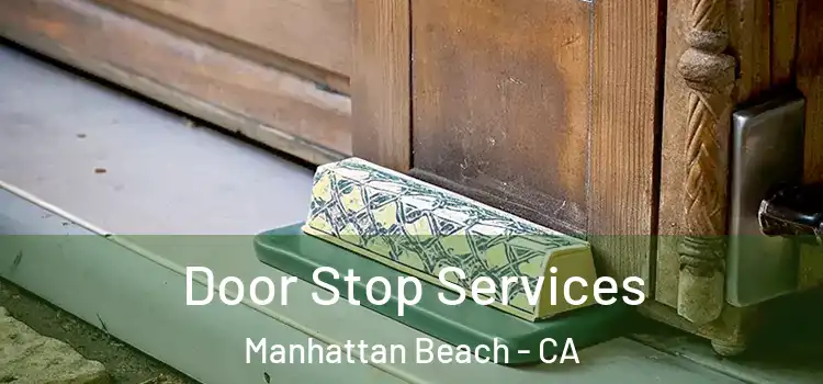 Door Stop Services Manhattan Beach - CA