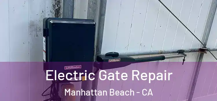 Electric Gate Repair Manhattan Beach - CA