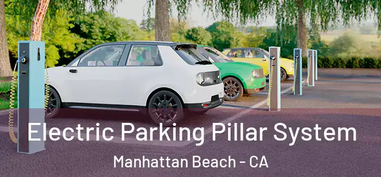 Electric Parking Pillar System Manhattan Beach - CA