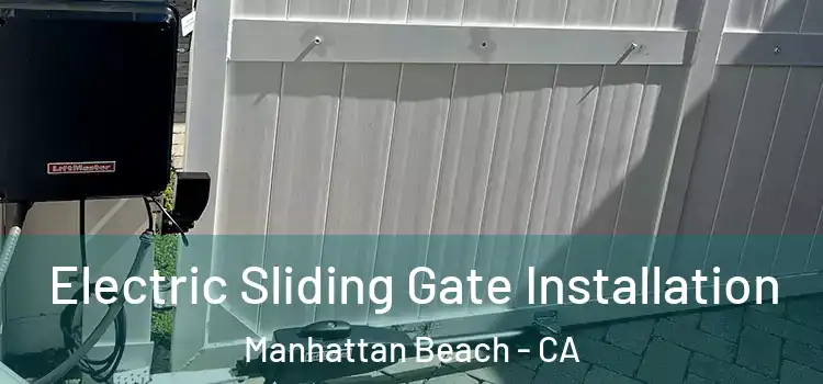 Electric Sliding Gate Installation Manhattan Beach - CA