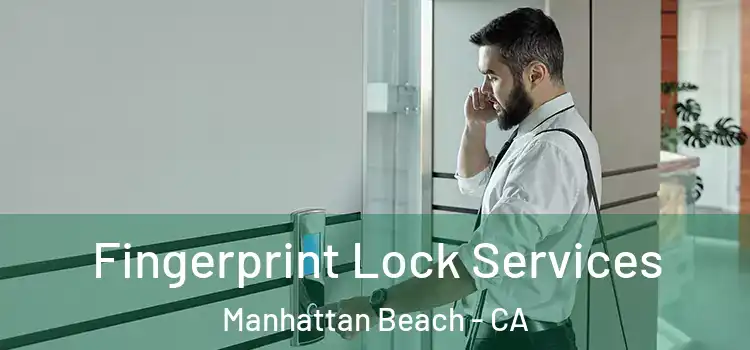 Fingerprint Lock Services Manhattan Beach - CA