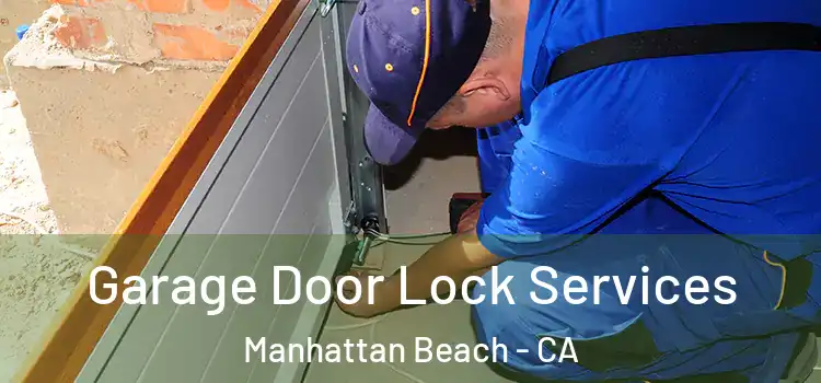 Garage Door Lock Services Manhattan Beach - CA
