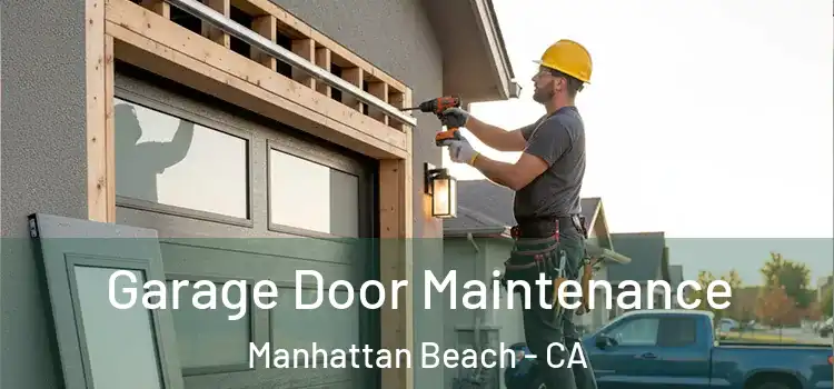 Garage Door Maintenance Manhattan Beach - CA
