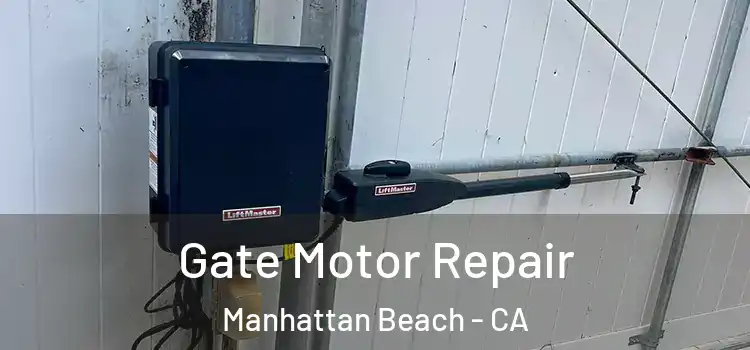 Gate Motor Repair Manhattan Beach - CA