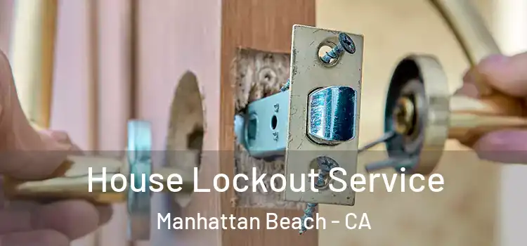 House Lockout Service Manhattan Beach - CA