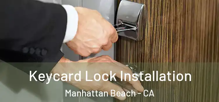 Keycard Lock Installation Manhattan Beach - CA