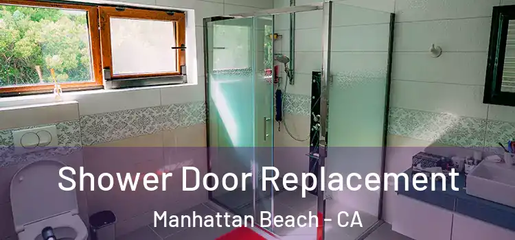 Shower Door Replacement Manhattan Beach - CA