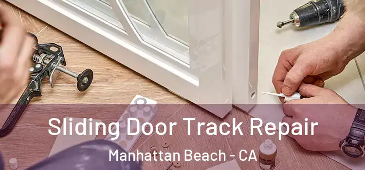 Sliding Door Track Repair Manhattan Beach - CA