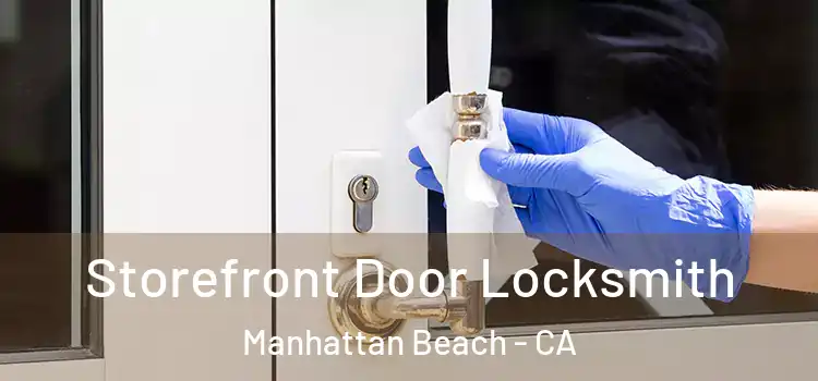 Storefront Door Locksmith Manhattan Beach - CA