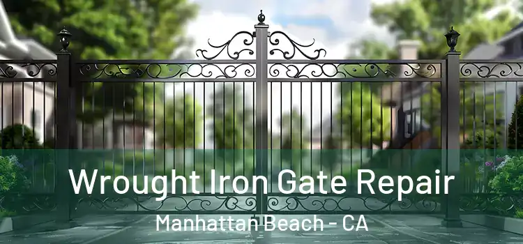 Wrought Iron Gate Repair Manhattan Beach - CA